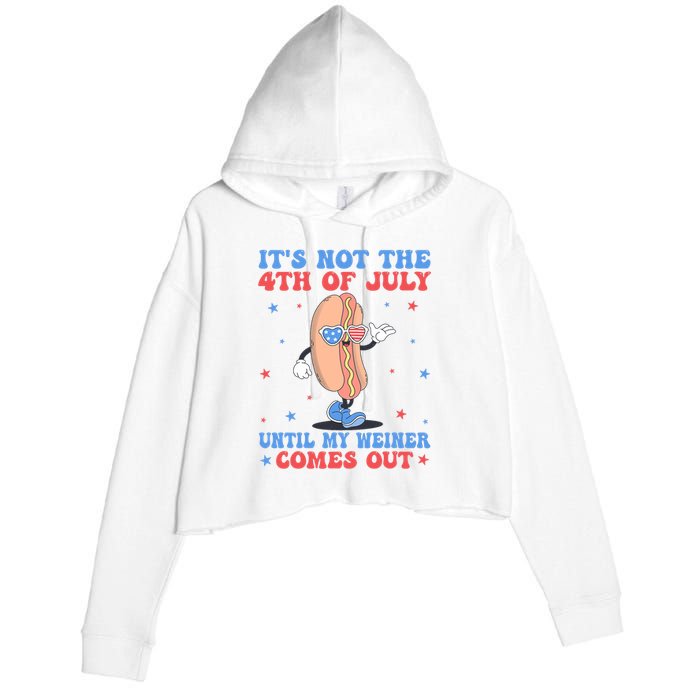 ItS Not 4th Of July Until My Weiner Comes Out Funny Hotdog Crop Fleece Hoodie