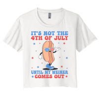 ItS Not 4th Of July Until My Weiner Comes Out Funny Hotdog Women's Crop Top Tee