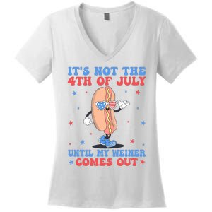 ItS Not 4th Of July Until My Weiner Comes Out Funny Hotdog Women's V-Neck T-Shirt