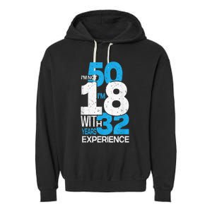 IM Not 50 IM 18 With 32 Year Funny 50th Birthday Gag Garment-Dyed Fleece Hoodie