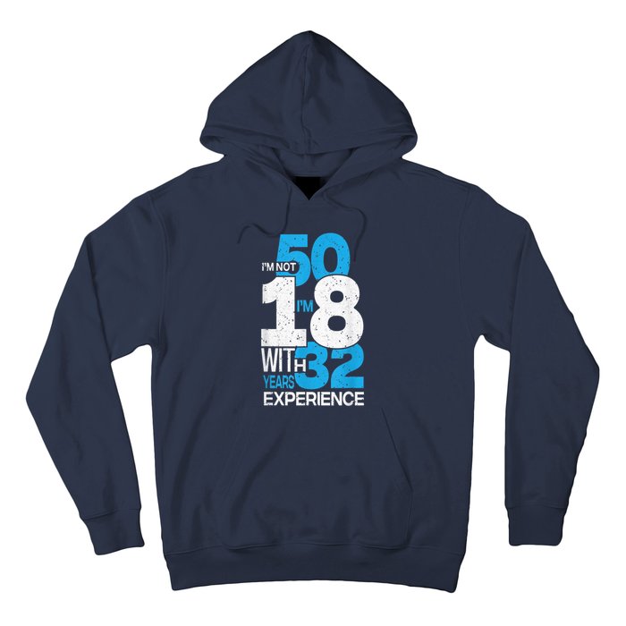 IM Not 50 IM 18 With 32 Year Funny 50th Birthday Gag Hoodie