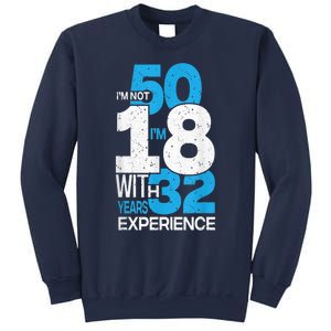 IM Not 50 IM 18 With 32 Year Funny 50th Birthday Gag Sweatshirt