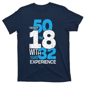 IM Not 50 IM 18 With 32 Year Funny 50th Birthday Gag T-Shirt