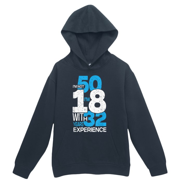 IM Not 50 IM 18 With 32 Year Funny 50th Birthday Gag Urban Pullover Hoodie