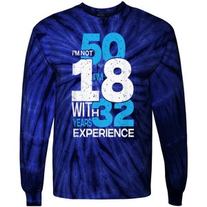 IM Not 50 IM 18 With 32 Year Funny 50th Birthday Gag Tie-Dye Long Sleeve Shirt