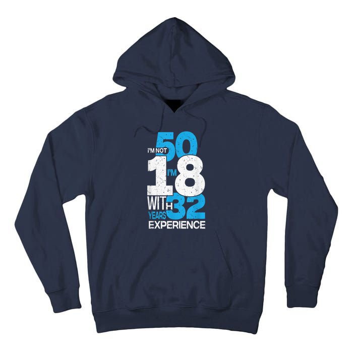 IM Not 50 IM 18 With 32 Year Funny 50th Birthday Gag Tall Hoodie