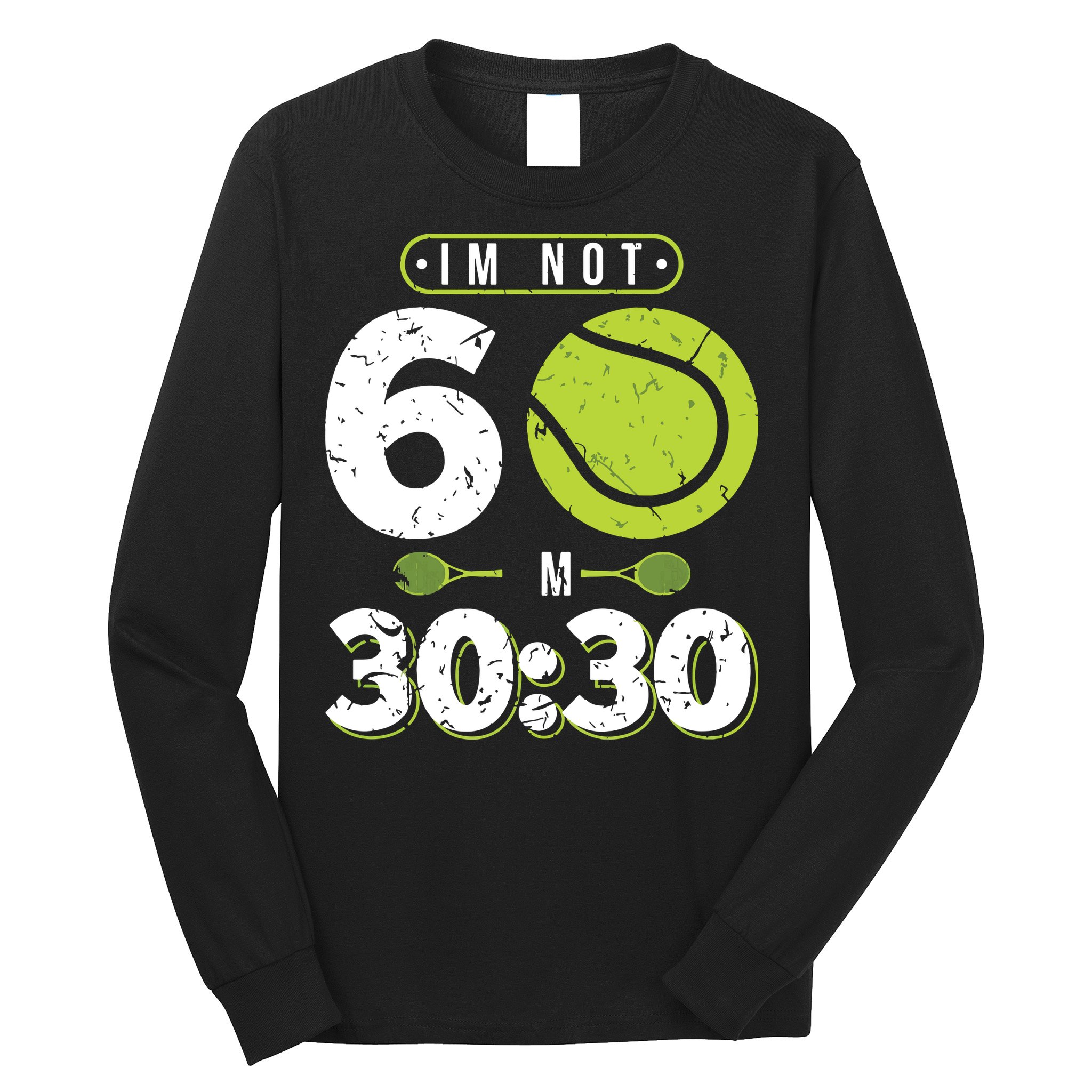 Im Not 60 Year Old Funny Tennis 60th Birthday Long Sleeve Shirt