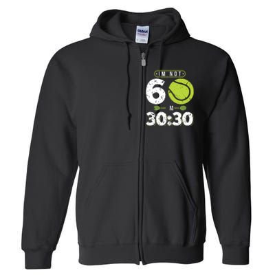 Im Not 60 Year Old Funny Tennis 60th Birthday Full Zip Hoodie