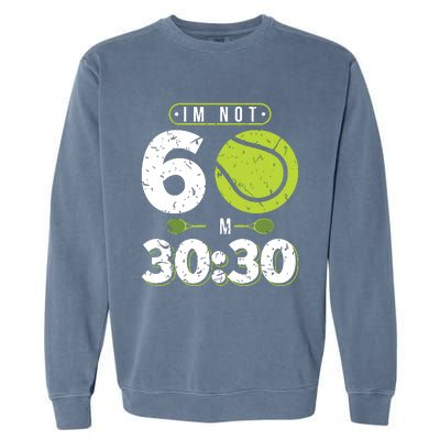 Im Not 60 Year Old Funny Tennis 60th Birthday Garment-Dyed Sweatshirt