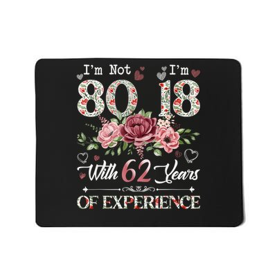 I'M Not 80 I'M 18 With 62 Years Of Experience 80th Birthday Mousepad