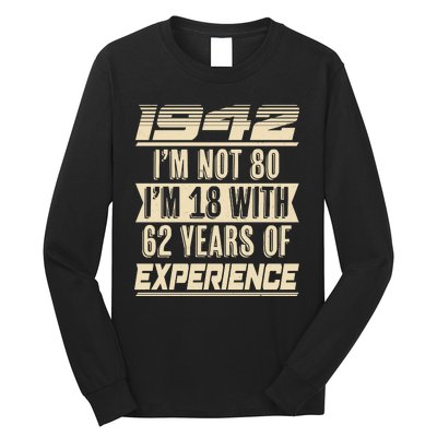 I'm Not 80 1942 Birthday Long Sleeve Shirt