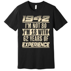 I'm Not 80 1942 Birthday Premium T-Shirt