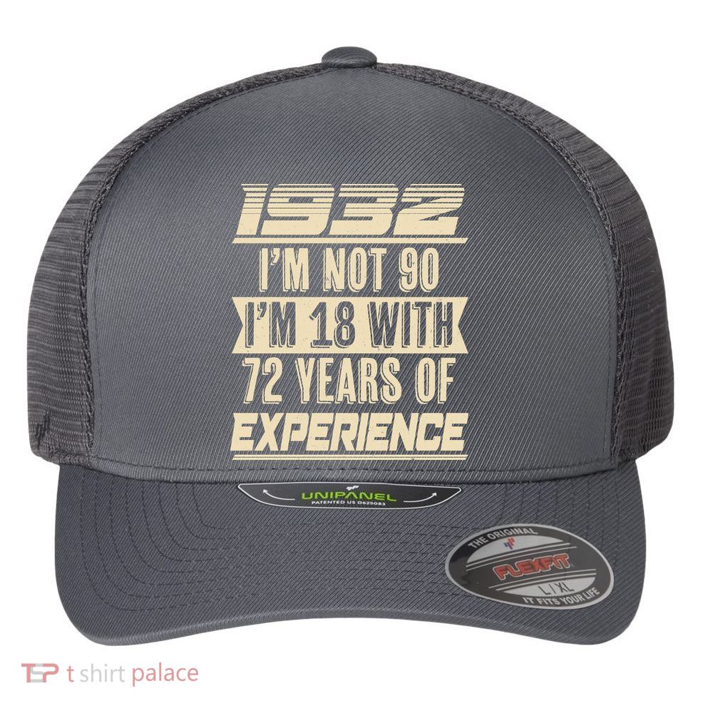 I'm Not 90 1932 Birthday Flexfit Unipanel Trucker Cap