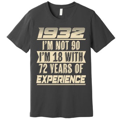I'm Not 90 1932 Birthday Premium T-Shirt