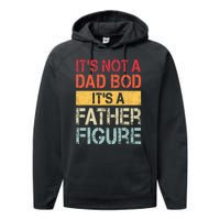 ItS Not A Dad Bod ItS A Father Figure Funny Retro Vintage Performance Fleece Hoodie