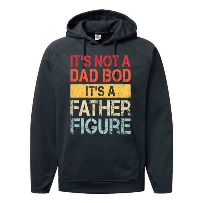 ItS Not A Dad Bod ItS A Father Figure Funny Retro Vintage Performance Fleece Hoodie