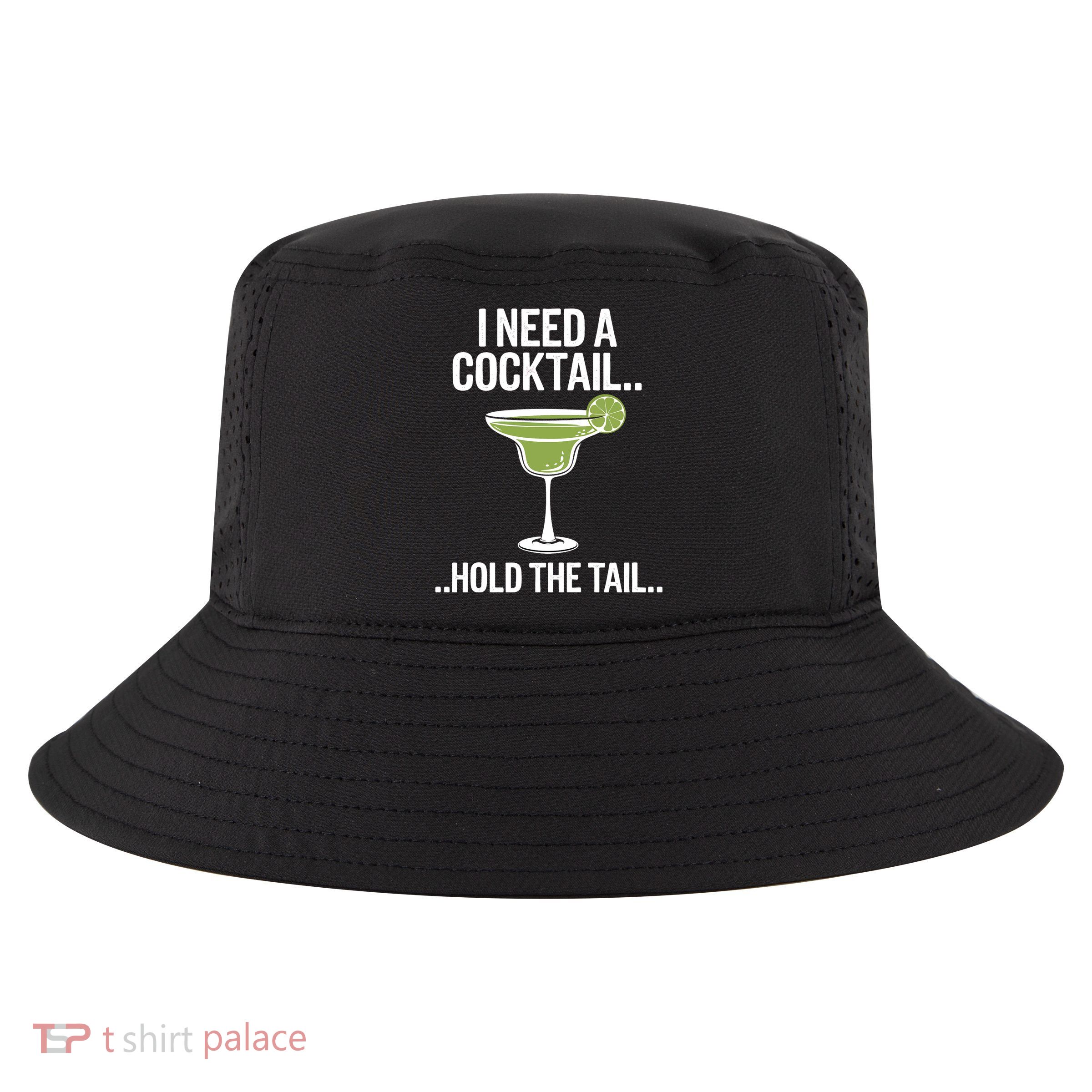 I Need A Cocktail Hold The Tail Mixed Drink Shot Alcohol Bar Cool Comfort Performance Bucket Hat