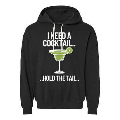 I Need A Cocktail Hold The Tail Mixed Drink Shot Alcohol Bar Garment-Dyed Fleece Hoodie