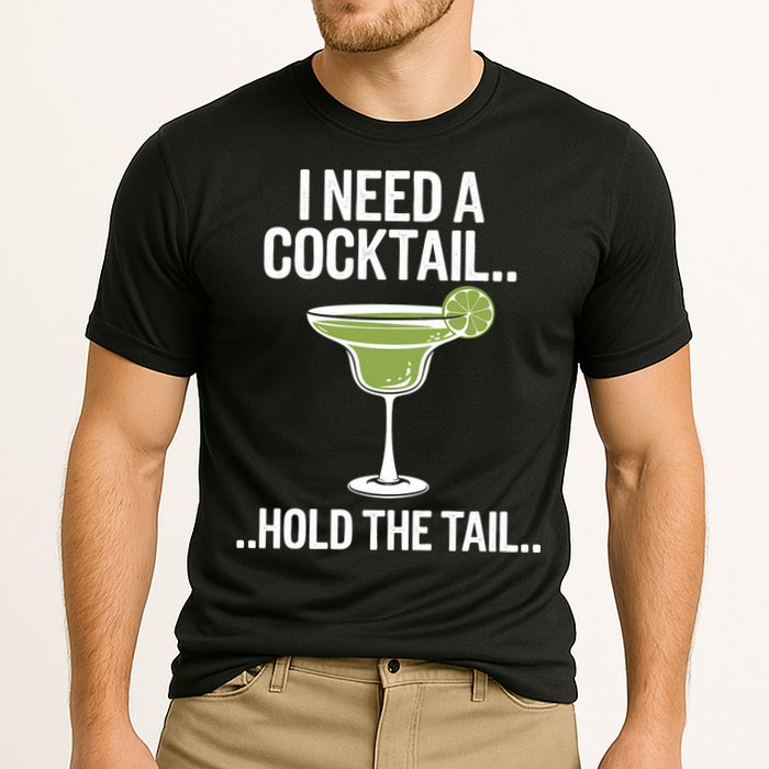 I Need A Cocktail Hold The Tail Mixed Drink Shot Alcohol Bar Cooling Performance Crew T-Shirt