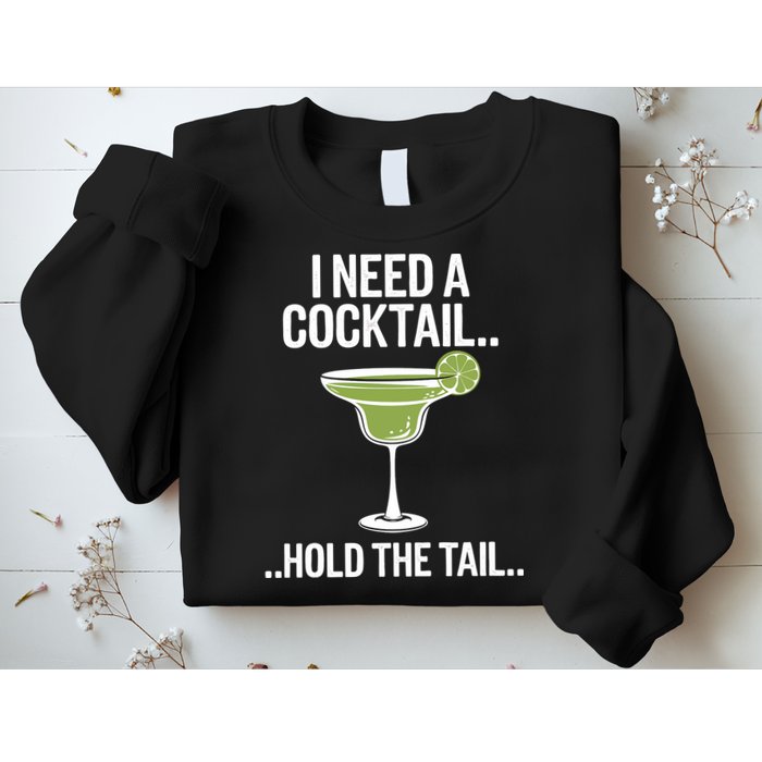 I Need A Cocktail Hold The Tail Mixed Drink Shot Alcohol Bar Sweatshirt