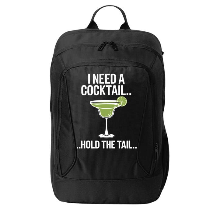 I Need A Cocktail Hold The Tail Mixed Drink Shot Alcohol Bar City Backpack