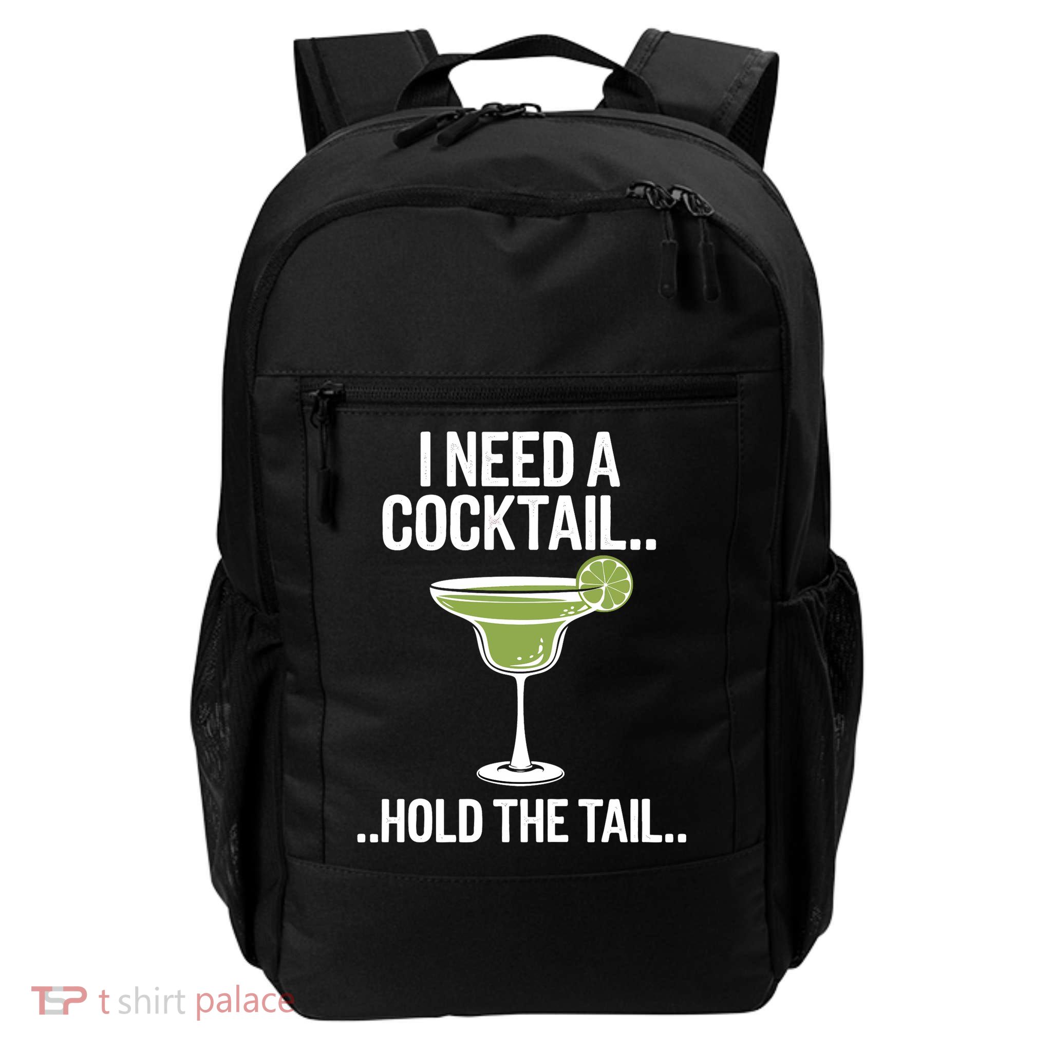 I Need A Cocktail Hold The Tail Mixed Drink Shot Alcohol Bar Backpack