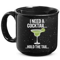 I Need A Cocktail Hold The Tail Mixed Drink Shot Alcohol Bar 15oz Campfire Ceramic Mug