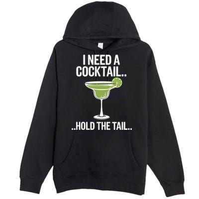 I Need A Cocktail Hold The Tail Mixed Drink Shot Alcohol Bar Premium Pullover Hoodie