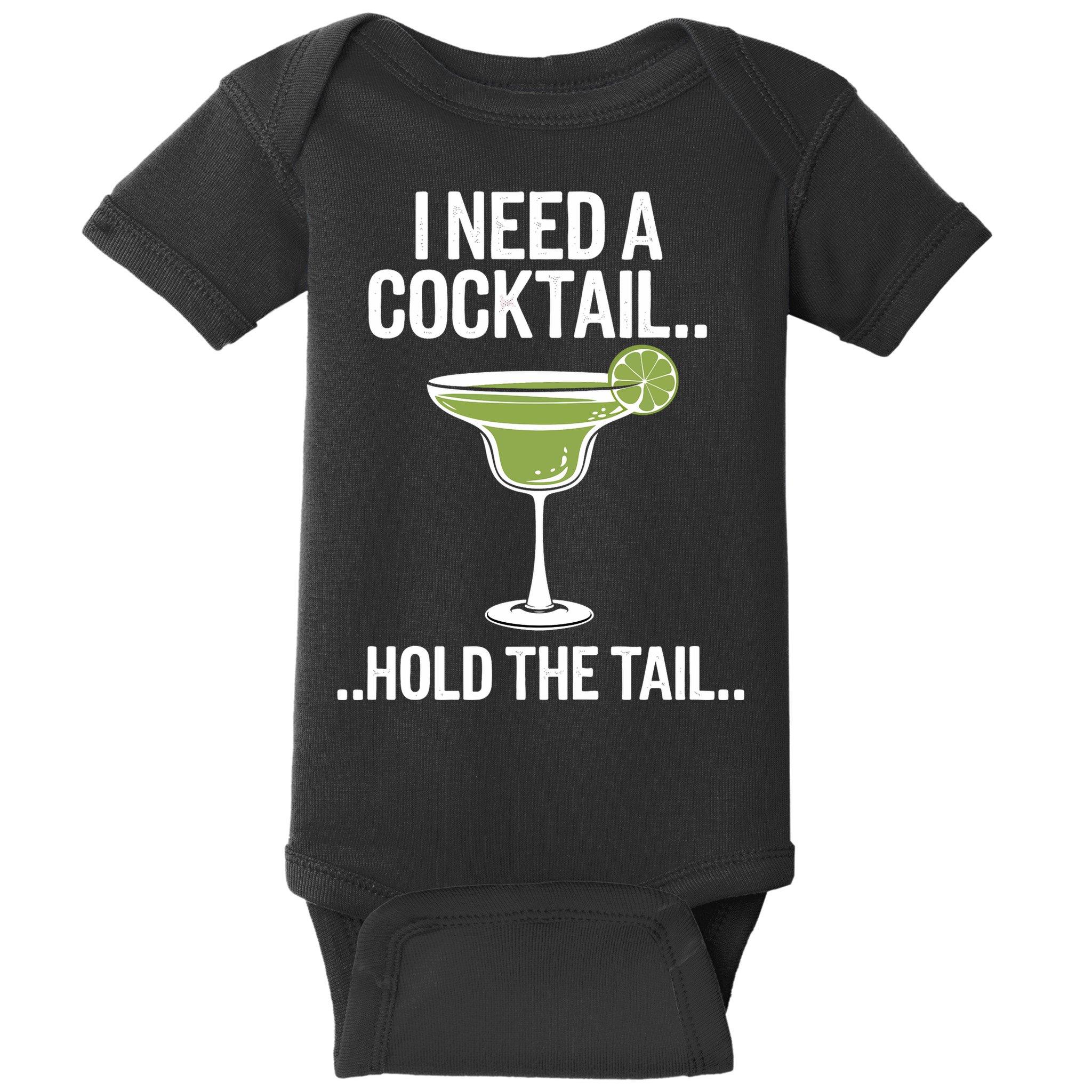 I Need A Cocktail Hold The Tail Mixed Drink Shot Alcohol Bar Baby Bodysuit