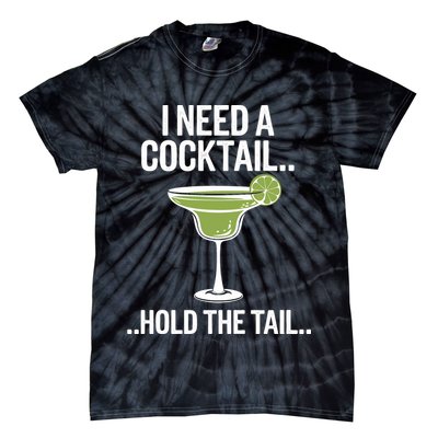 I Need A Cocktail Hold The Tail Mixed Drink Shot Alcohol Bar Tie-Dye T-Shirt