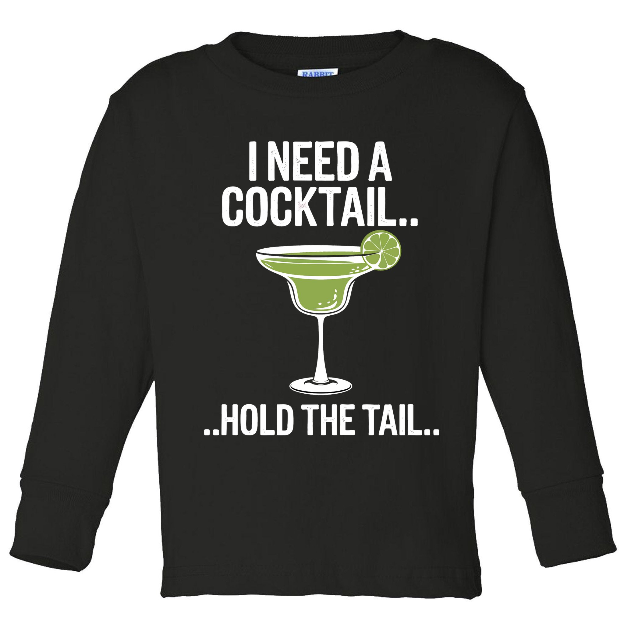 I Need A Cocktail Hold The Tail Mixed Drink Shot Alcohol Bar Toddler Long Sleeve Shirt