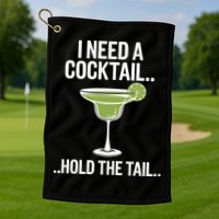 I Need A Cocktail Hold The Tail Mixed Drink Shot Alcohol Bar Golf Towel