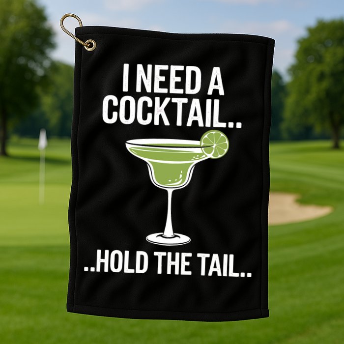 I Need A Cocktail Hold The Tail Mixed Drink Shot Alcohol Bar Golf Towel