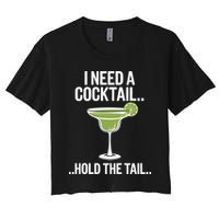 I Need A Cocktail Hold The Tail Mixed Drink Shot Alcohol Bar Women's Crop Top Tee