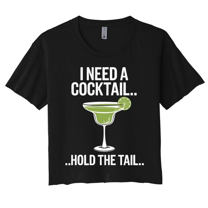 I Need A Cocktail Hold The Tail Mixed Drink Shot Alcohol Bar Women's Crop Top Tee