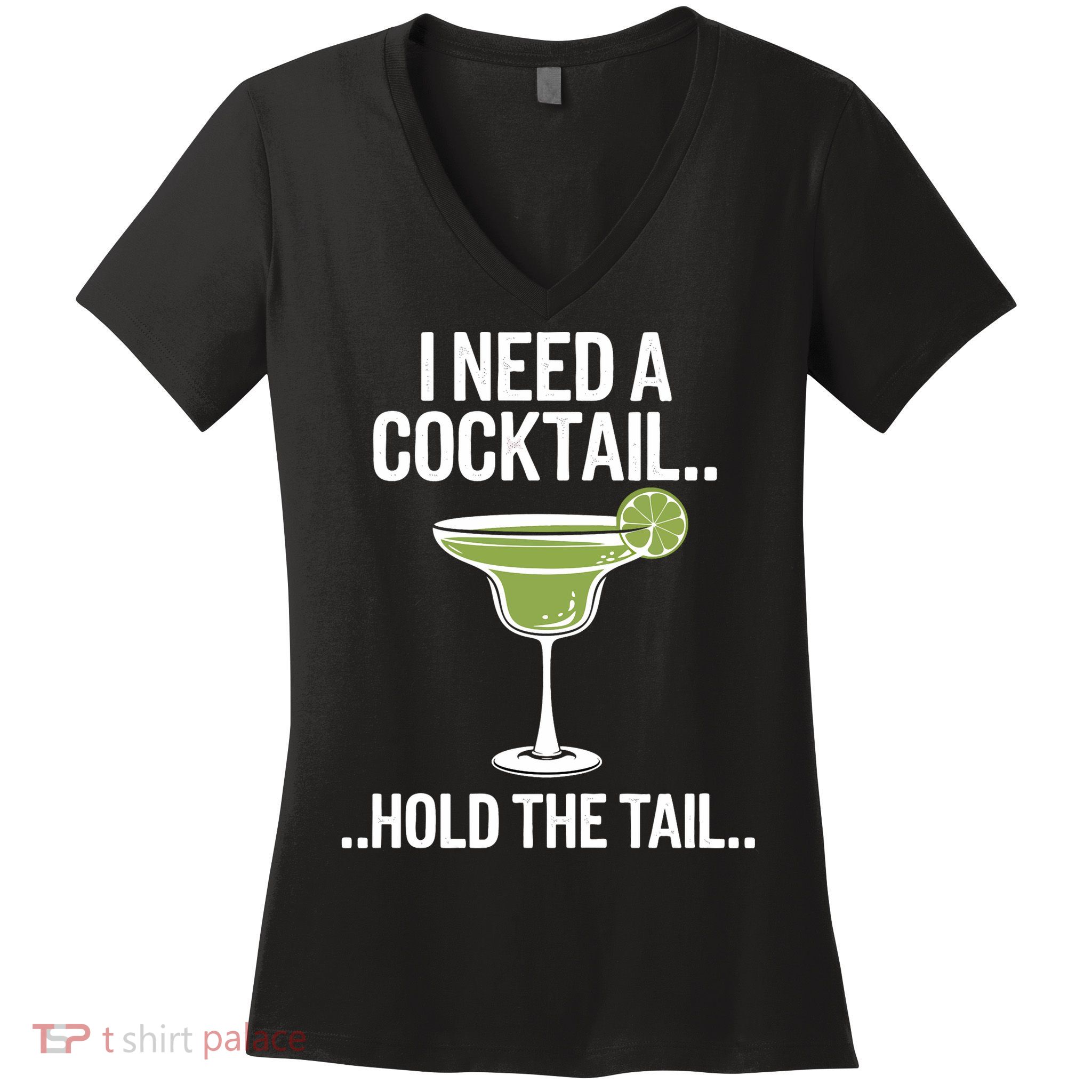 I Need A Cocktail Hold The Tail Mixed Drink Shot Alcohol Bar Women's V-Neck T-Shirt