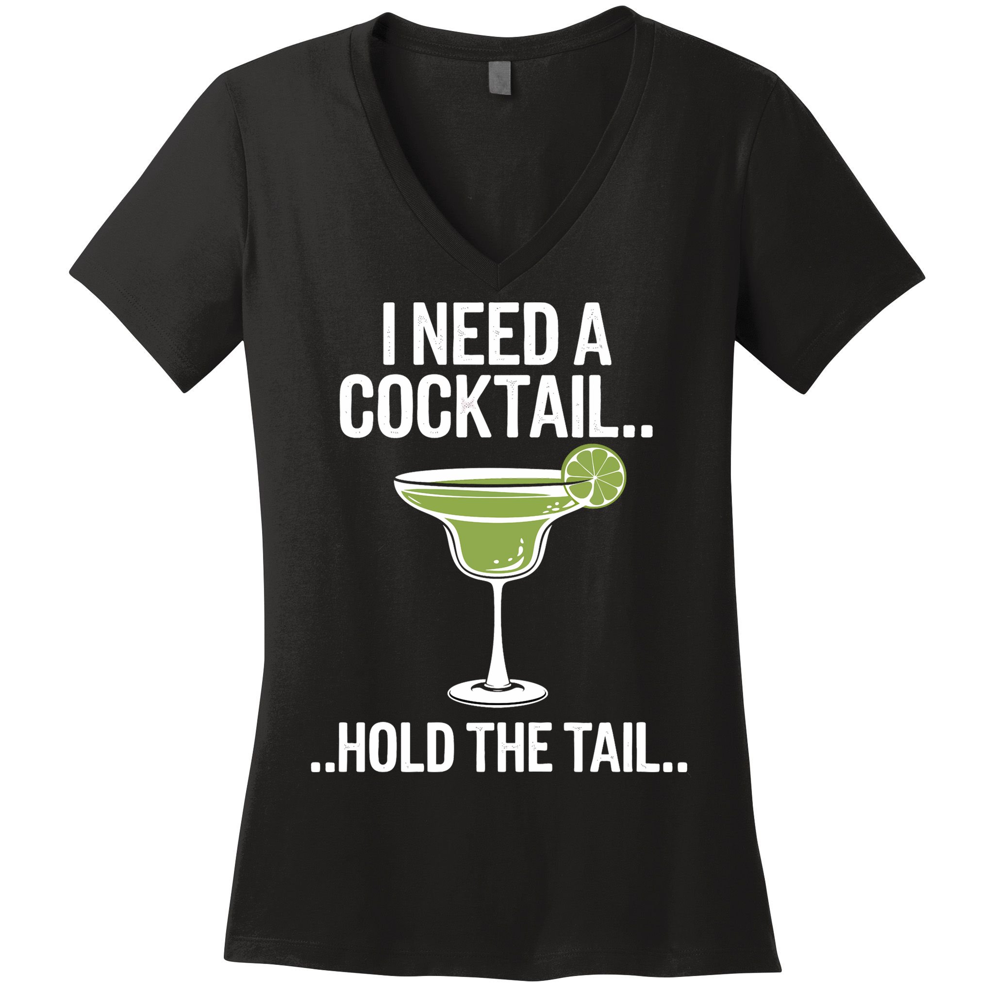 I Need A Cocktail Hold The Tail Mixed Drink Shot Alcohol Bar Women's V-Neck T-Shirt