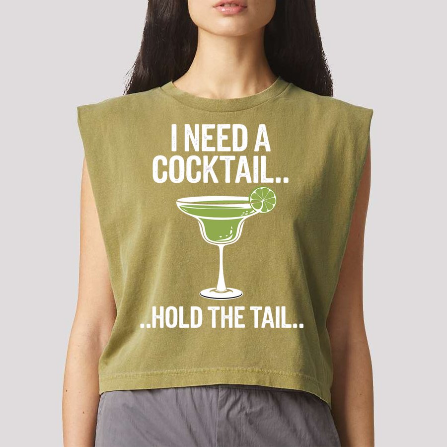 I Need A Cocktail Hold The Tail Mixed Drink Shot Alcohol Bar Garment-Dyed Women's Muscle Tee