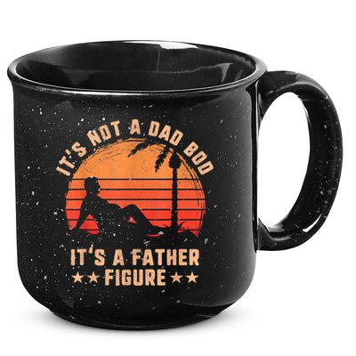 Its Not A Dad Bod Its A Father Figure Great Gift Fathers Day Gift 15oz Campfire Ceramic Mug