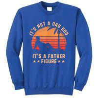 Its Not A Dad Bod Its A Father Figure Great Gift Fathers Day Gift Sweatshirt