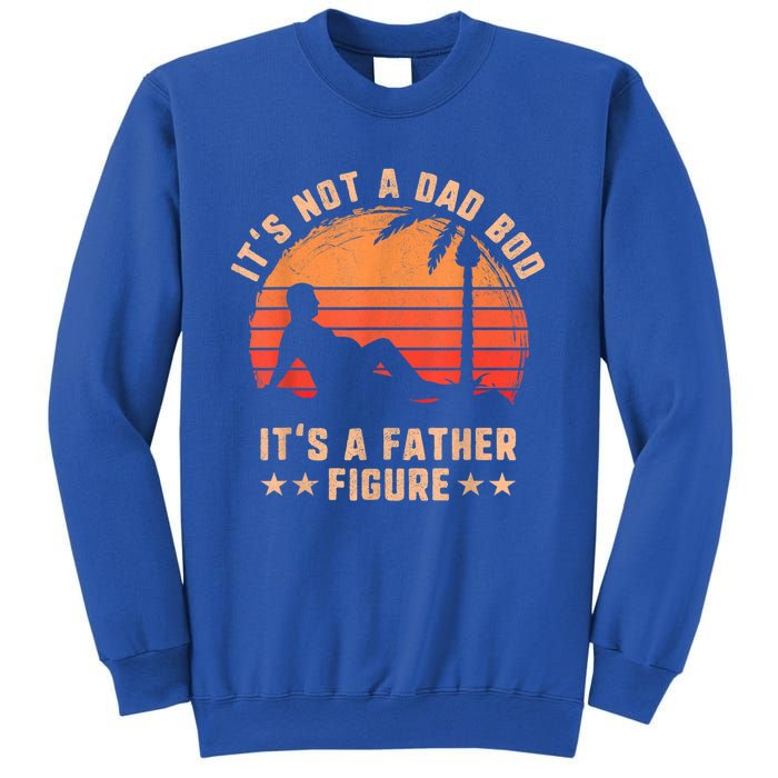 Its Not A Dad Bod Its A Father Figure Great Gift Fathers Day Gift Sweatshirt