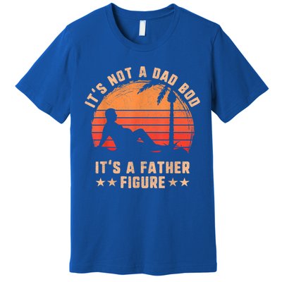 Its Not A Dad Bod Its A Father Figure Great Gift Fathers Day Gift Premium T-Shirt