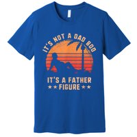 Its Not A Dad Bod Its A Father Figure Great Gift Fathers Day Gift Premium T-Shirt