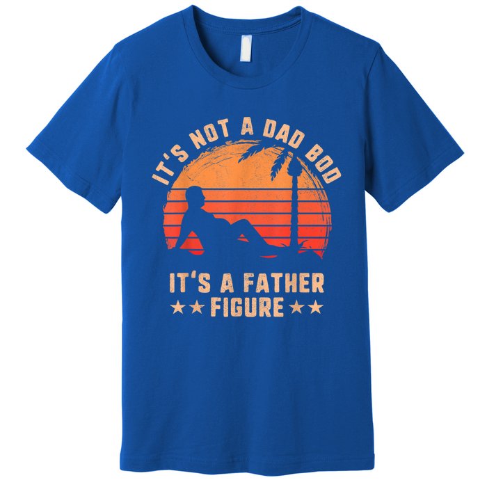 Its Not A Dad Bod Its A Father Figure Great Gift Fathers Day Gift Premium T-Shirt