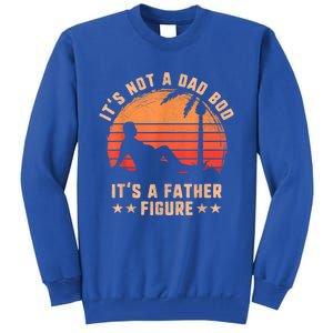 Its Not A Dad Bod Its A Father Figure Great Gift Fathers Day Gift Tall Sweatshirt