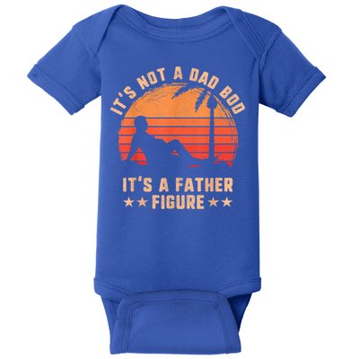Its Not A Dad Bod Its A Father Figure Great Gift Fathers Day Gift Baby Bodysuit