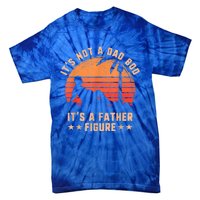 Its Not A Dad Bod Its A Father Figure Great Gift Fathers Day Gift Tie-Dye T-Shirt