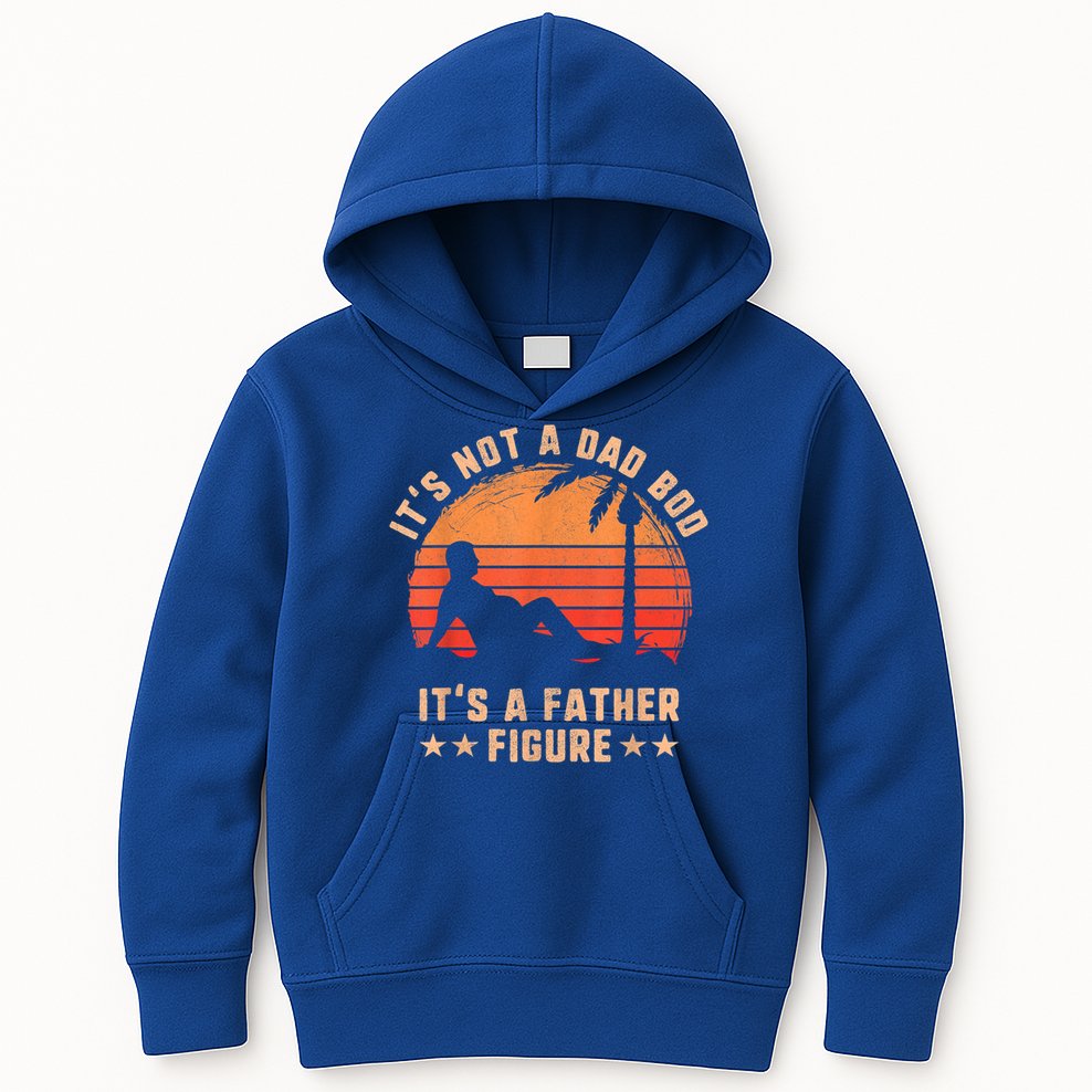 Its Not A Dad Bod Its A Father Figure Great Gift Fathers Day Gift Kids Hoodie