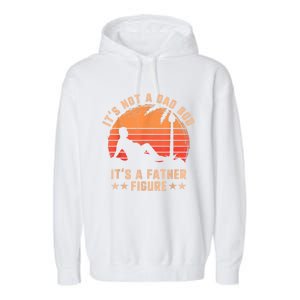 Its Not A Dad Bod Its A Father Figure Great Gift Fathers Day Gift Garment-Dyed Fleece Hoodie