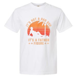 Its Not A Dad Bod Its A Father Figure Great Gift Fathers Day Gift Garment-Dyed Heavyweight T-Shirt